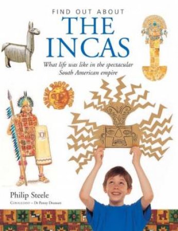 Find Out About: The Incas by Philip Steele