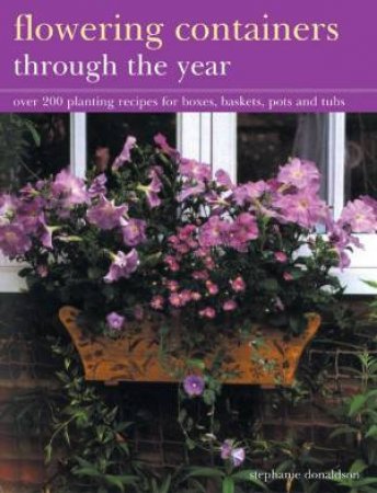Flowering Containers Through The Year by Stephanie Donaldson