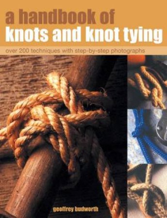 A Handbook Of Knots & Knot Tying by Geoffrey Budworth