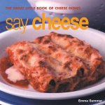 Say Cheese The Great Little Book Of Cheese Dishes