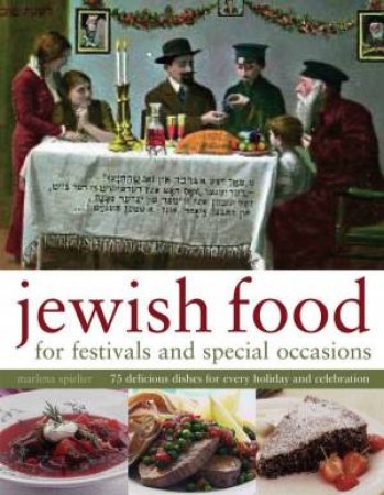 Jewish Food For Festivals And Special Occasions by Marlena Spieler