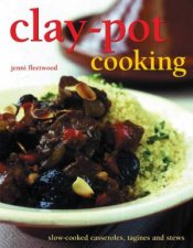 ClayPot Cooking SlowCooked Casseroles Tagines and Stews
