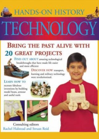 Hands-On History: Technology by Rachel Halstead & Struan Reid