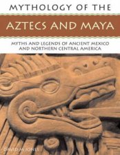 Mythology Of The Aztecs And Maya