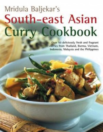 South-East Asian Curry Cookbook by Mridula Baljekar