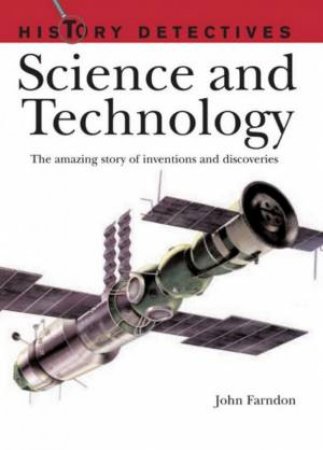 History Detectives: Science And Technology by John Farndon