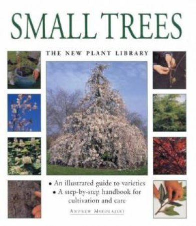 The New Plant Library: Small Trees by Andrew Mikolajski