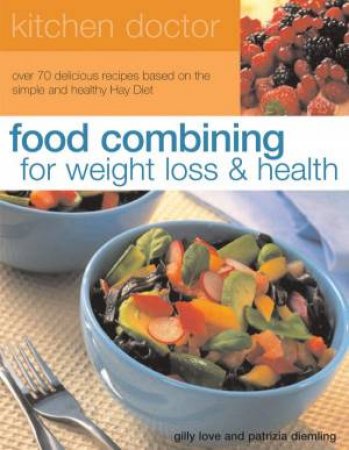 Kitchen Doctor: Food Combining For Weight Loss & Health by Gilly Love & Patrizia Diemling