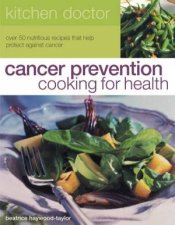 Kitchen Doctor Cancer Prevention Cooking For Health