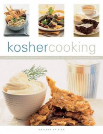 Kosher Cooking: The Ultimate Guide To Jewish Food And Cooking by Marlena Spieler
