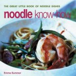Noodle KnowHow The Great Little Book Of Noodle Dishes