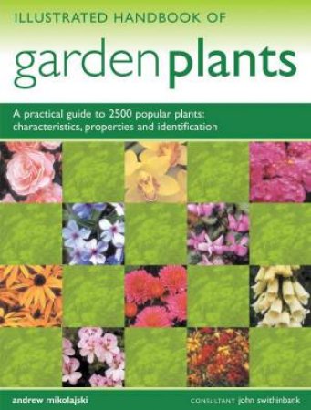 Illustrated Handbook Of Garden Plants by Andrew Mikolajski & John Swithinbank