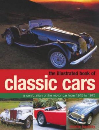 The Illustrated Book Of Classic Cars by Martin Buckley