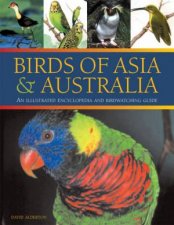Birds Of Asia  Australia An Illustrated Encyclopedia And Birdwatching Guide