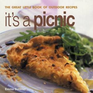 It's A Picnic: The Great Little Book Of Outdoor Recipes by Emma Summer
