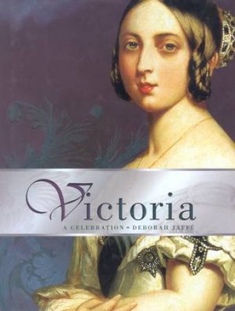 Victoria: A Celebration by Deborah Jaffe