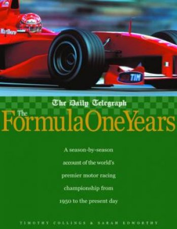 The Formula One Years: From 1950 To The Present Day by Timothy Collings & Sarah Edworthy