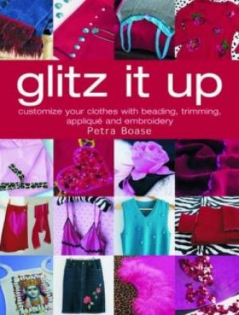 Glitz It Up: Ideas To Personalise Your Clothes by Petra Boase