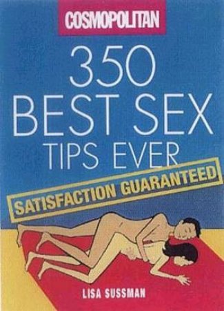 Cosmopolitan: 350 Best Sex Tips Ever by Lisa Sussman