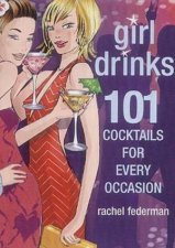 Girl Drinks 101 Cocktails For Every Occasion