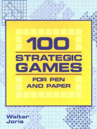 All Squared Up: 100 Strategic Games For Pen And Paper by Walter Joris