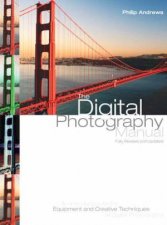 The Digital Photography Manual Equipment And Creative Techniques