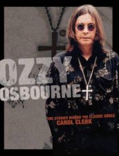 Ozzy Osbourne The Stories Behind The Classic Songs