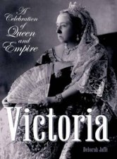 Victoria A Celebration Of Queen And Empire