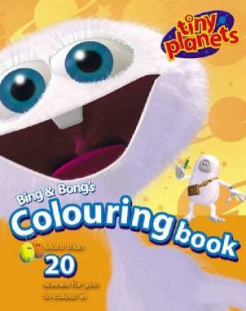 Tiny Planets: Bing & Bong's Colouring Book by Various