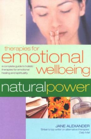 Natural Power: Therapies For Emotional Wellbeing by Jane Alexander