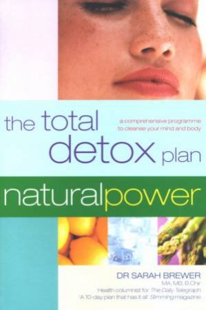Natural Power: The Total Detox Plan by Dr Sarah Brewer