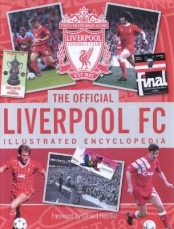The Official Liverpool FC Illustrated Encyclopedia by Various
