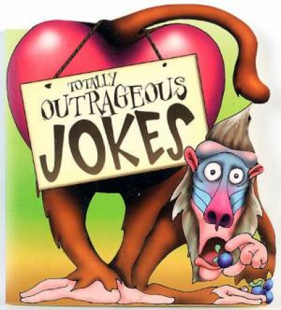 A Really Bad Joke Book: Totally Outrageous Jokes by Various