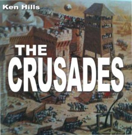 The Crusades by Ken Hills