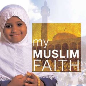 My Faith: My Muslim Faith by Khadijah Knight