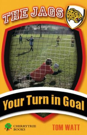 The Jags: Your Turn In Goal by Tom Watt