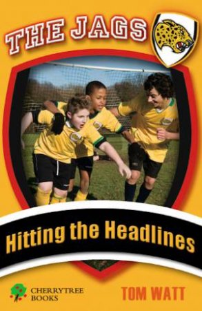 The Jags: Hitting The Headlines by Tom Watt