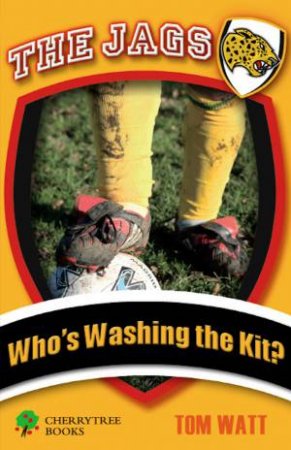 The Jags: Who's Washing the Kit? by Tom Watt