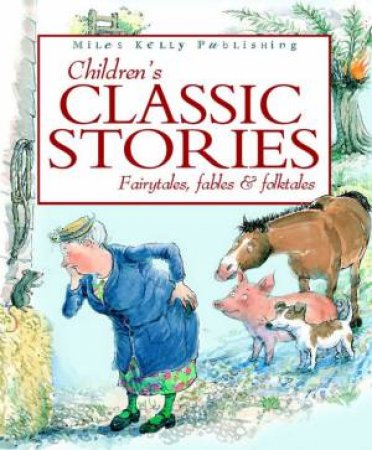 Childrens Classic Stories: Fairytales, Fables & Folktales by Unknown