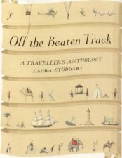 Off The Beaten Track A Travellers Anthology