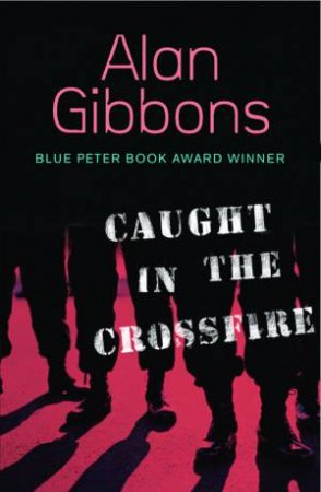 Caught In The Crossfire by Alan Gibbons