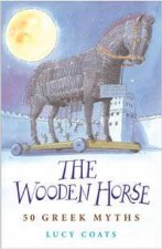The Wooden Horse 50 Greek Myths