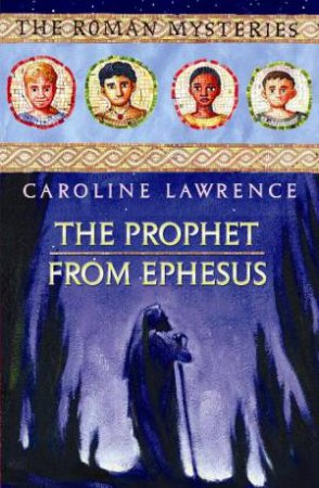 Roman Mysteries: Prophet from Ephesus by Caroline Lawrence