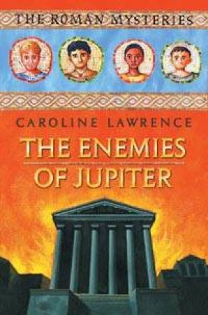 The Enemies Of Jupiter by Caroline Lawrence