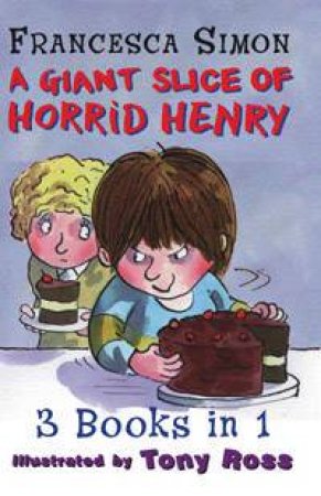 A Giant Slice Of Horrid Henry - 3-In-1 by Francesca Simon