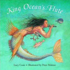 King Ocean's Flute by Lucy Coats & Peter Malone (Ill)