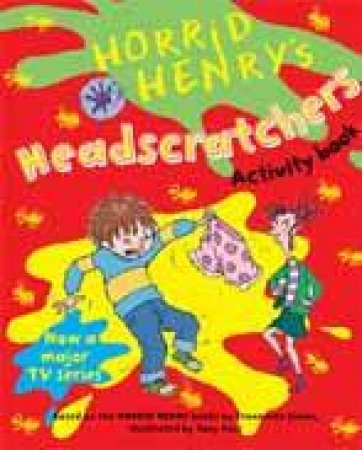 Horrid Henry: Horrid Henry's Headscratchers by Francesca Simon & Tony Ross 