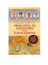 Roman Mysteries From Ostia to Alexandria with Flavia Gemina