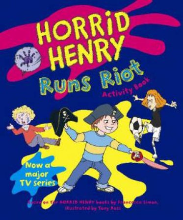 Horrid Henry Runs Riot Activity Book by Francesca Simon