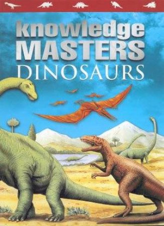 Knowledge Masters Dinosaurs by John A Cooper